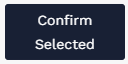 Confirm Selected button